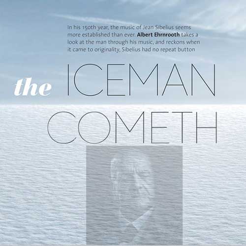 The Iceman Cometh-150th birthday of Jean Sibelius (1865-1957)